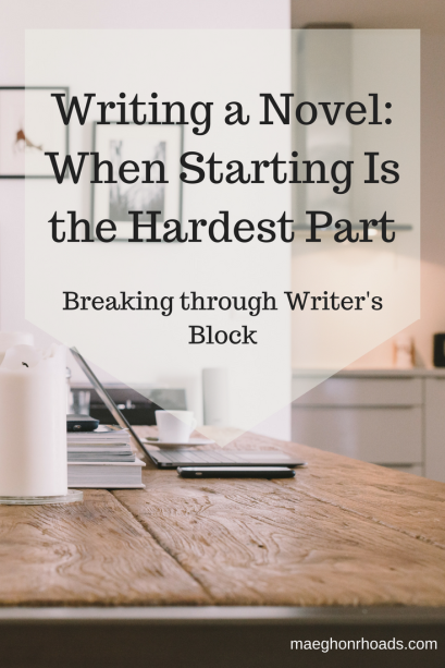 Writing a Novel- When Starting Is the Hardest Part